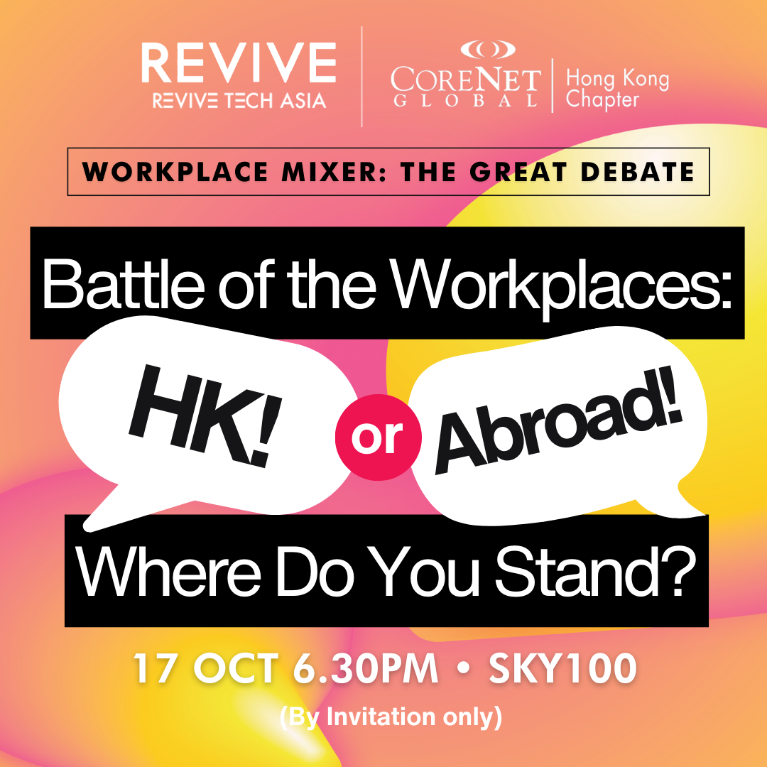 Revive Tech Asia Future of Work Future Workplace Corenet Global Debate Hong Kong Abroad